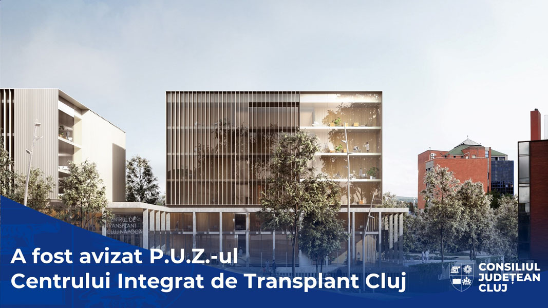 Read more about the article A fost avizat P.U.Z.-ul Centrului Integrat de Transplant Cluj, primul din România și din sud-estul Europei