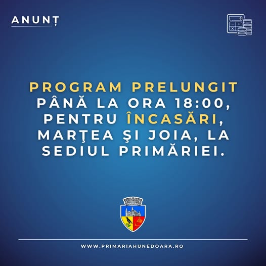 Read more about the article HUNEDOARA: Program prelungit pentru încasări, MARŢEA şi JOIA, la sediul Primăriei