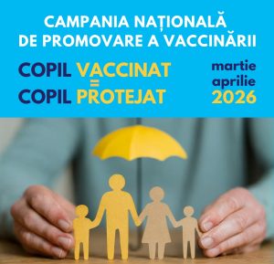 Read more about the article Campania naţională de promovare a vaccinării „COPIL VACCINAT = COPIL PROTEJAT” – martie-aprilie 2026 –