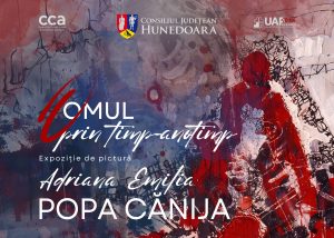 Read more about the article Expoziţie personală de pictură „OMUL PRIN TIMP – ANOTIMP” a artistei Adriana Emilia Popa Cănija